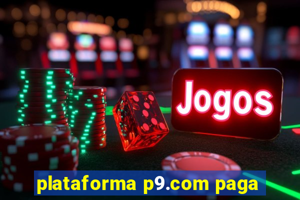 plataforma p9.com paga